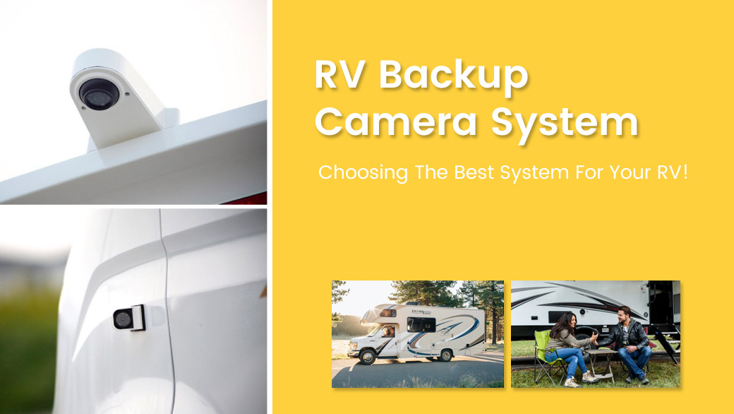 RV Backup Camera System Guide Choosing The Best System For Your RV